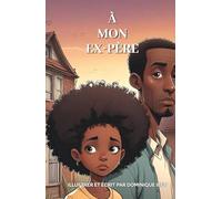 À MON EX-PÈRE: L’obscure de l’abandon