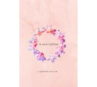 A mon rythme: L'Agenda de mon cycle