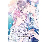 A mon tour de pleurer B - Tome 03