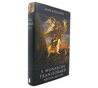 A Monarchy Transformed, Britain 1603-1714: A Monarchy Transformed, Britain 1603-1714: Volume 6 (Penguin History of Britain)