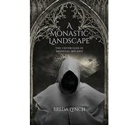A Monastic Landscape: The Cistercians in Medieval Ireland