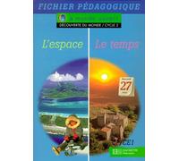 A monde ouvert Découverte du monde L'espace/Le temps CP/CE1 - Guide pédagogique - Ed.1996