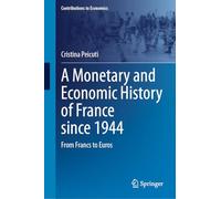 A Monetary and Economic History of France since 1944: From Francs to Euros (Contributions to Economics)