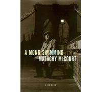 [ A MONK SWIMMING: A MEMOIR [ A MONK SWIMMING: A MEMOIR ] BY MCCOURT, MALACHY ( AUTHOR )MAY-27-1998 HARDCOVER ] McCourt, Malachy (AUTHOR ) Jun-03-1998 Hardcover