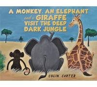 A Monkey, an Elephant and a Giraffe Visit the Deep, Dark Jungle