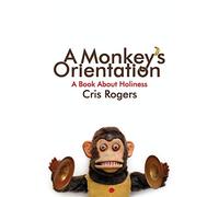 A Monkey's Orientation: A Book About Holiness