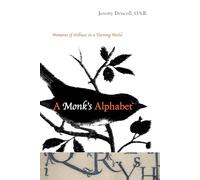 A Monk's Alphabet: Moments of Stillness in a Turning World