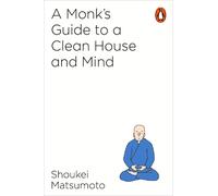 A Monk's Guide to a Clean House and Mind