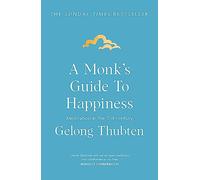 A Monk's Guide to Happiness: Meditation in the 21st century