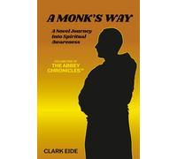 A Monk's Way: A Novel Journey into Spiritual Awareness: 1 (The Abbey Chronicles Trilogy)