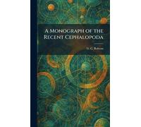 A Monograph of the Recent Cephalopoda