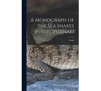 A Monograph of the Sea Snakes (Hydrophiinae)