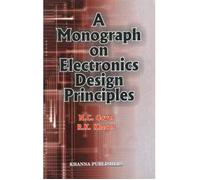 A Monograph on Electronics Design Principles