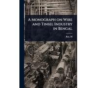 A Monograph on Wire and Tinsel Industry in Bengal