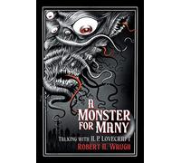 A Monster for Many: Talking with H. P. Lovecraft (The Robert H. Waugh Library of Lovecraftian Criticism)