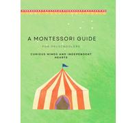 A Montessori Guide For Preschoolers:: Curious Minds and Independent Hearts: 3