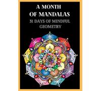 A Month of Mandalas: 31 Days of Mindful Geometry