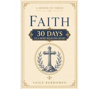 A Month of Virtue: Faith: 30 Days to a More Believing Heart: 10
