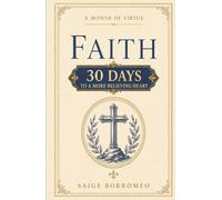 A Month of Virtue: Faith: 30 Days to a More Believing Heart