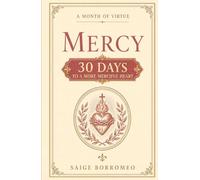 A Month of Virtue: Mercy: 30 Days to a More Merciful Heart
