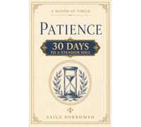 A Month of Virtue: Patience: 30 Days to a Steadier Soul