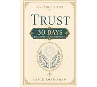 A Month of Virtue: Trust: 30 Days to a More Abandoned Heart