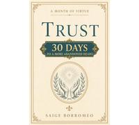 A Month of Virtue: Trust: 30 Days to a More Abandoned Heart: 3