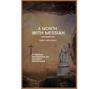A Month With Messiah: 31 Biblical Meditations on Handel's Masterwork