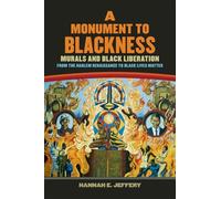 A Monument to Blackness: Murals and Black Liberation, from the Harlem Renaissance to Black Lives Matter