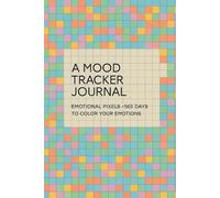 A Mood Tracker Journal: Emotional Pixels - 365 Days to Color Your Emotions