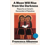 A Moon Will Rise from the Darkness by Francesca Albanese (Paperback Book)