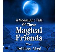 A Moonlight Tale Of Three Magical Friends