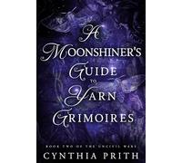 A Moonshiner's Guide to Yarn Grimoires: A Dark Fantasy Romance: 2 (The Uncivil Wars)