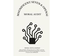 A MORAL AUDIT OF THE MAGNIFICENT SEVEN AND OPENAI: Technology, Artificial Intelligence, and Ethical Responsibility