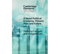 A Moral Political Economy: Present, Past, and Future (Elements in Political Economy)
