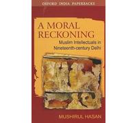 A Moral Reckoning Oip: Muslim Intellectuals in Nineteenth-Century Delhi (Oxford India Paperbacks)