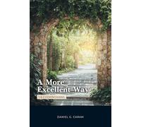 A More Excellent Way: 1 and 2 Corinthians