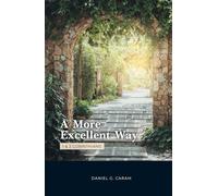 A More Excellent Way: 1 and 2 Corinthians