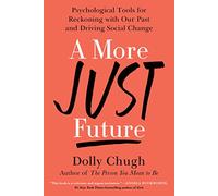 A More Just Future: Psychological Tools for Reckoning with Our Past and Driving Social Change