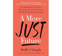 A More Just Future: Psychological Tools for Reckoning with Our Past and Driving Social Change