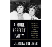 A More Perfect Party: The Night Shirley Chisholm and Diahann Carroll Reshaped Politics