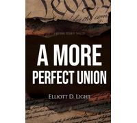 A More Perfect Union: 1 (A National Security Thriller)