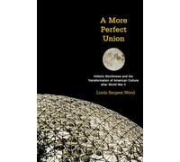 A More Perfect Union: Holistic Worldviews And The Transformation Of American Culture After World War Ii
