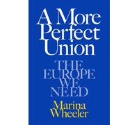 A More Perfect Union : The Europe We Need