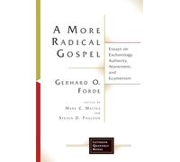 A More Radical Gospel: Essays on Eschatology, Authority, Atonement, and Ecumenism