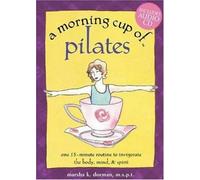 A Morning Cup of Pilates: One 15-Minute Routine to Invigorate the Body, Mind, and Spirit