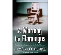 A Morning For Flamingos: Written by James Lee Burke, 2014 Edition, Publisher: Orion [Paperback]