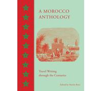 A Morocco Anthology : Travel Writing Through the Centuries