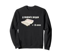 A Moron's Dozen Is Only 10 Eggs Sweatshirt