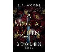A Mortal Queen: Stolen: (A Mortal Queen series book 1)